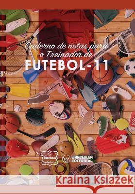 Caderno de Notas Para O Treinador de Futebol Wanceulen Notebook 9781979012447 Createspace Independent Publishing Platform