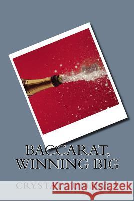 Baccarat, Winning Big! Crystal Tummala 9781979013888 Createspace Independent Publishing Platform