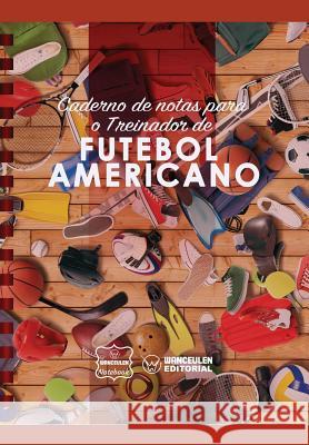 Caderno de notas para o Treinador de Futebol Americano Notebook, Wanceulen 9781979014007 Createspace Independent Publishing Platform