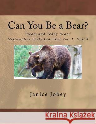 Can You Be a Bear? Janice Jobey 9781979014137 Createspace Independent Publishing Platform