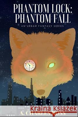 Phantom Lock: Phantom Fall A. Charles Ross 9781979015448 Createspace Independent Publishing Platform
