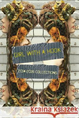 Girl with a Hook: 2014-2016 Collections Heather Lightbody 9781979018814