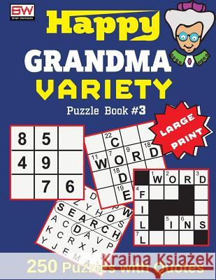 Happy GRANDAMA: VARIETY Puzzle Book #3 (250 brain boosting puzzles with smart quotes) Brain Workouts 9781979024662