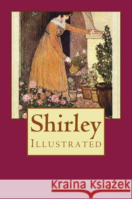 Shirley: Illustrated Charlotte Bronte Edmund Dulac 9781979029896 Createspace Independent Publishing Platform