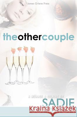 The Other Couple: A Ménage A Quatre Somerton, Sadie 9781979031820 Createspace Independent Publishing Platform