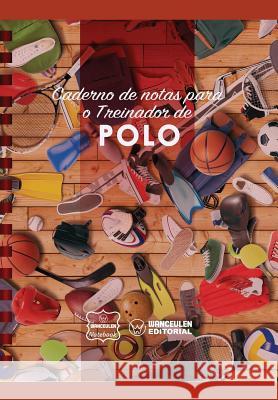 Caderno de notas para o Treinador de Polo Notebook, Wanceulen 9781979034128 Createspace Independent Publishing Platform