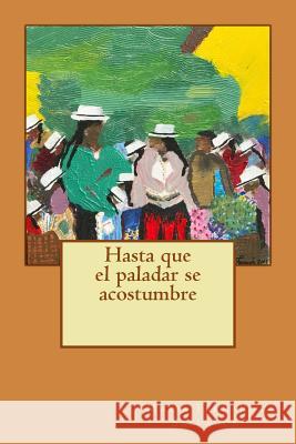 Hasta que el paladar se acostumbre Salvador, Maria Fernanda 9781979034913 Createspace Independent Publishing Platform