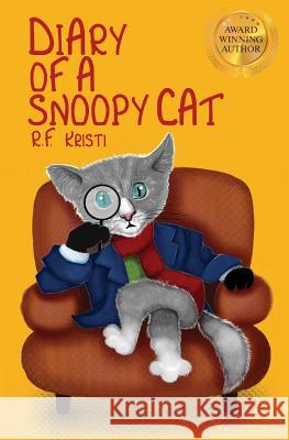 Diary Of A Snoopy Cat Kristi, R. F. 9781979036085 Createspace Independent Publishing Platform