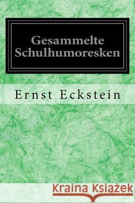 Gesammelte Schulhumoresken Ernst Eckstein 9781979037327 Createspace Independent Publishing Platform