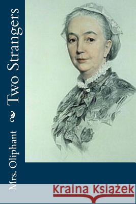 Two Strangers Mrs Oliphant 9781979038935 Createspace Independent Publishing Platform