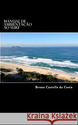 Manual de Ambientação ao Surf Castello Da Costa, Bruno Ferreira Alves 9781979040327 Createspace Independent Publishing Platform