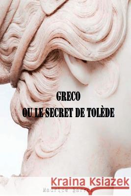 Greco ou le secret de Tolède Barres, Maurice 9781979040471