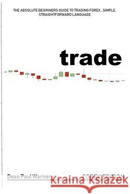 Trade: Day Trading...in plain English! Deam Paul Warner 9781979042758 Createspace Independent Publishing Platform