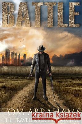 Battle: A Post Apocalyptic/Dystopian Adventure Tom Abrahams 9781979042994 Createspace Independent Publishing Platform