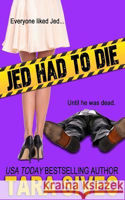 Jed Had to Die Tara Sivec 9781979043083 Createspace Independent Publishing Platform