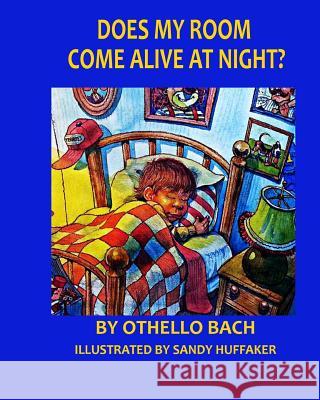 Does My Room Come Alive At Night? Huffaker, Sandy 9781979044905 Createspace Independent Publishing Platform