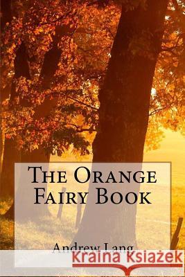 The Orange Fairy Book Andrew Lang Patricia Marquez 9781979045124