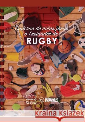 Caderno de notas para o Treinador de Rugby Notebook, Wanceulen 9781979045575 Createspace Independent Publishing Platform