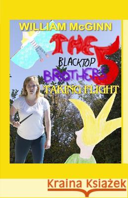 Taking Flight: The Blacktop Brothers 5 William McGinn 9781979047159