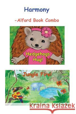 Harmony -6X9 BW: Hedgehogs Hug and Jungle Fire Alford, Douglas J. 9781979047807 Createspace Independent Publishing Platform