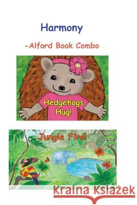 Harmony -6X9 Color: Hedgehogs Hug and Jungle Fire Alford, Douglas J. 9781979047982 Createspace Independent Publishing Platform