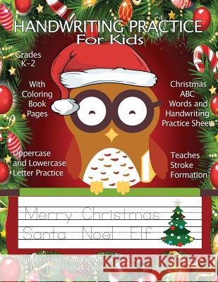 Handwriting Practice For Kids: Christmas ABC Words Handwriting Practice Paper Workbook Sheets with Christmas Coloring Book For Kids: Pre K, Kindergar Books, Handwriting Practice 9781979048811