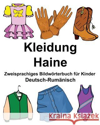 Deutsch-Rumänisch Kleidung/Haine Zweisprachiges Bildwörterbuch für Kinder Carlson Jr, Richard 9781979050838 Createspace Independent Publishing Platform