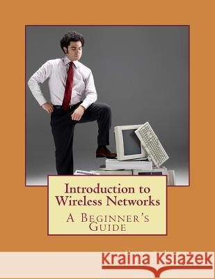 Introduction to Wireless Networks: A Beginner's Guide Mr Hamed a. Idow 9781979054584 Createspace Independent Publishing Platform