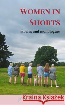 Women in Shorts: stories and monologues Heap, Jenefer 9781979054959