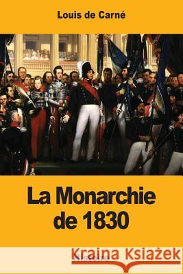 La Monarchie de 1830 Louis D 9781979056106 Createspace Independent Publishing Platform