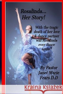 Rosalinda...Her Story! Pastor Janet Marie Fear 9781979059794 Createspace Independent Publishing Platform