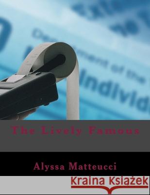 The Lively Famous Alyssa Matteucci 9781979061629