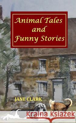 Animal Tales and Funny Stories Jane Clark 9781979061735