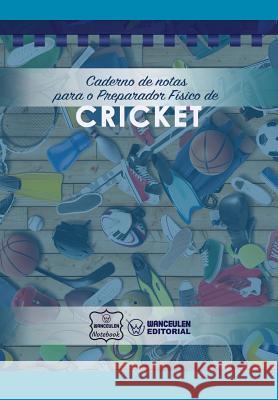 Caderno de notas para o Preparador Físico de Cricket Notebook, Wanceulen 9781979066853 Createspace Independent Publishing Platform