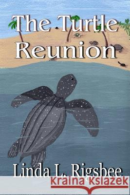 The Turtle Reunion Linda L. Rigsbee 9781979066921 Createspace Independent Publishing Platform