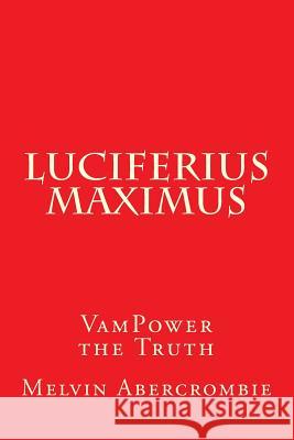 Luciferius Maximus Melvin L Abercrombie 9781979067065 Createspace Independent Publishing Platform