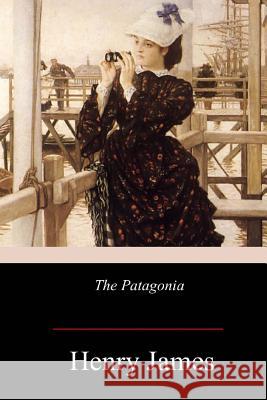 The Patagonia Henry James 9781979067157