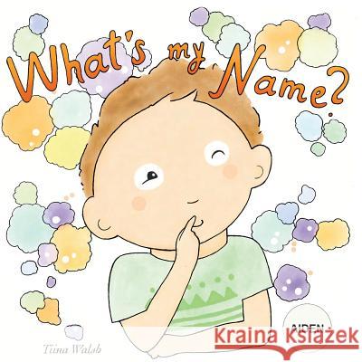 What's my name? AIDEN Virta, Anni 9781979067898 Createspace Independent Publishing Platform