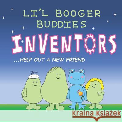 Li'l Booger Buddies Inventors Help Out a New Friend Konet, Heather 9781979068178 Createspace Independent Publishing Platform