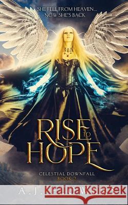 Rise to Hope A. J. Flowers 9781979068352 Createspace Independent Publishing Platform