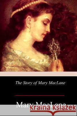 The Story of Mary MacLane Maclane, Mary 9781979068420