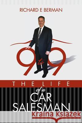 9 to 9 The Life of a Car Salesman Berman, Richard E. 9781979071109