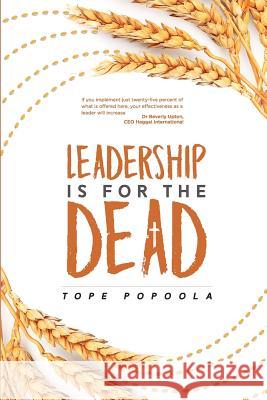 Leadership Is For The Dead Popoola, 'Tope 9781979072861 Createspace Independent Publishing Platform