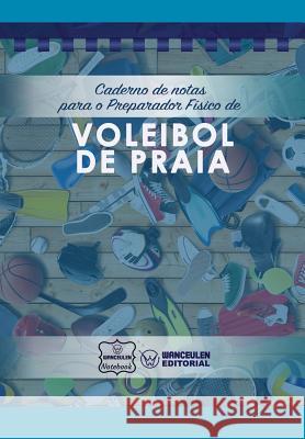 Caderno de notas para o Preparador Físico de Voleibol de praia Notebook, Wanceulen 9781979074315 Createspace Independent Publishing Platform