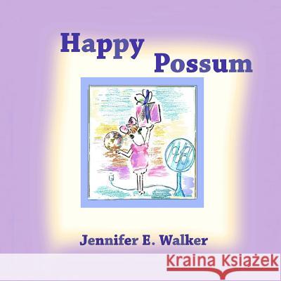 Happy Possum: A Tale About Faith Walker, Jennifer E. 9781979081894