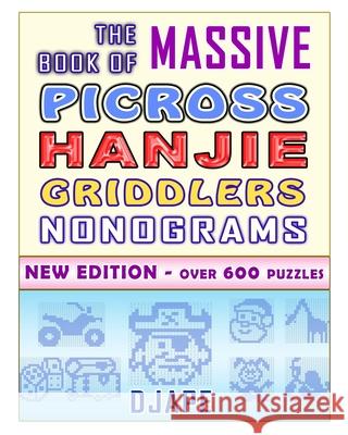 The Massive Book of Picross Hanjie Griddlers Nonograms: New edition - Over 600 puzzles! Djape 9781979082396 Createspace Independent Publishing Platform