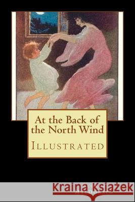 At the Back of the North Wind: Illustrated George MacDonald Maria L. Kirk Elizabeth Lewis 9781979086899