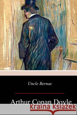 Uncle Bernac Arthur Conan Doyle 9781979088275