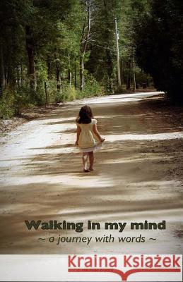 Walking in my mind: a journey with words Bryant, C. Michelle 9781979091480 Createspace Independent Publishing Platform