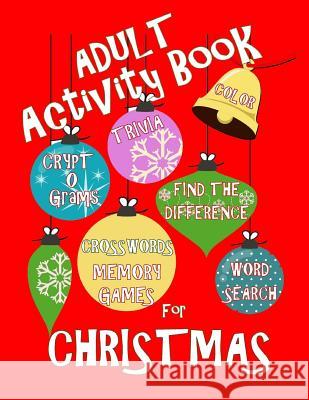 Adult Activity Book Christmas Activity Book for Adults: Large Print Christmas Word Search Cryptograms Crosswords Trivia Quiz and More Creative Activities 9781979091831 Createspace Independent Publishing Platform